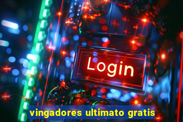 vingadores ultimato gratis